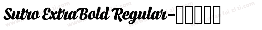 Sutro ExtraBold Regular字体转换